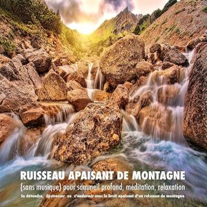 Ruisseau apaisant de montagne (sans musique) pour sommeil profond, méditation, relaxation
