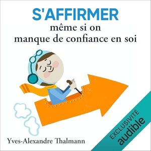 S&rsquo;affirmer même si on manque de confiance en soi