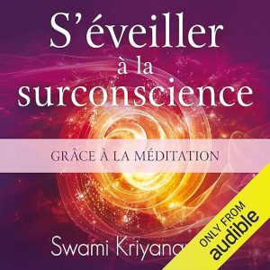 S&rsquo;éveiller à la surconscience grâce à la méditation