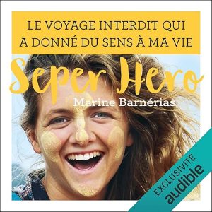 Seper hero. Le voyage interdit qui a donné du sens à ma vie