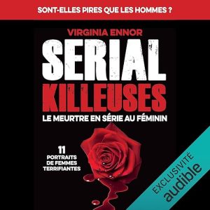 Serial Killeuses. Le meurtre en série au féminin