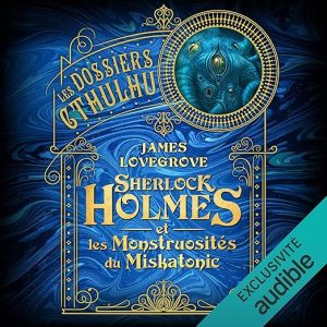 Sherlock Holmes et les monstruosités du Miskatonic