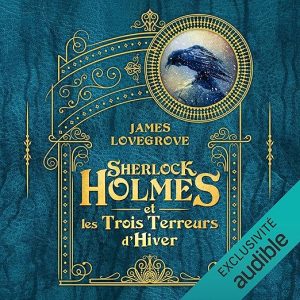 Sherlock Holmes et les trois terreurs d&rsquo;hiver