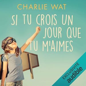 Si tu crois un jour que tu m&rsquo;aimes