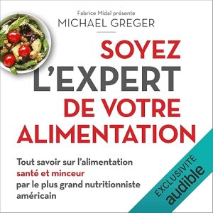 Soyez l&rsquo;expert de votre alimentation