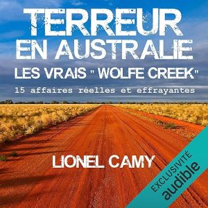 Terreur en Australie. Les vrais « Wolfe Creek »