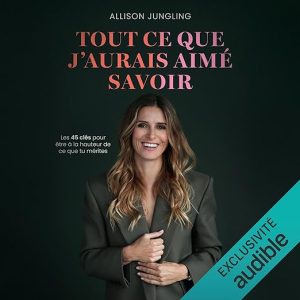 Tout ce que j&rsquo;aurais aimé savoir