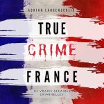 Série True Crime International français en livre audio : couverture du tome 1