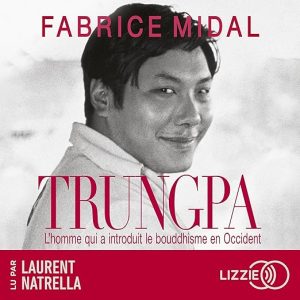 Trungpa – L&rsquo;homme qui a introduit le bouddhisme en Occident