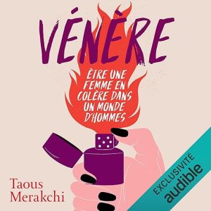 Vénère. Être une femme en colère dans un monde d&rsquo;hommes