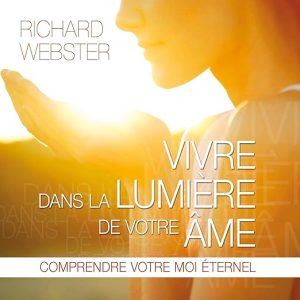 Vivre dans la lumière de votre âme