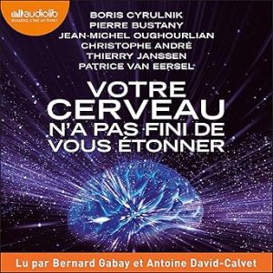 Votre cerveau n&rsquo;a pas fini de vous étonner