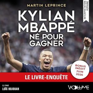 Kylian Mbappé - Né pour gagner