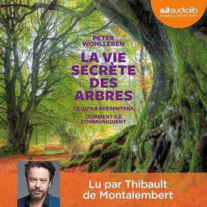 La vie secrète des arbres. Ce qu'ils ressentent - Comment ils communiquent