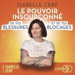 Le pouvoir insoupçonné de tes blessures et de tes blocages