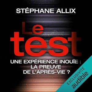 Le Test. Une enquête inouïe - la preuve de l'après-vie ?