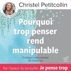 Pourquoi trop penser rend manipulable