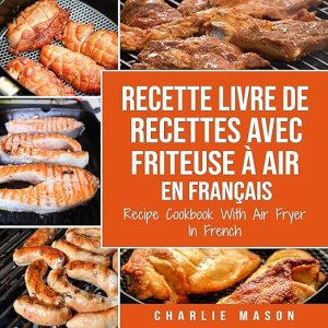 Recette livre de recettes Avec Friteuse à Air En français