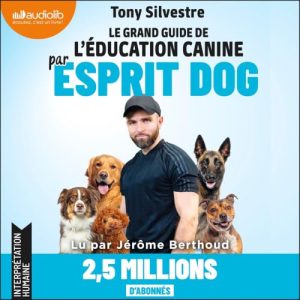 Le grand guide de l'éducation canine